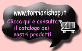 Premi qui per visitare il Sito vendita online: www.torrianishop.it